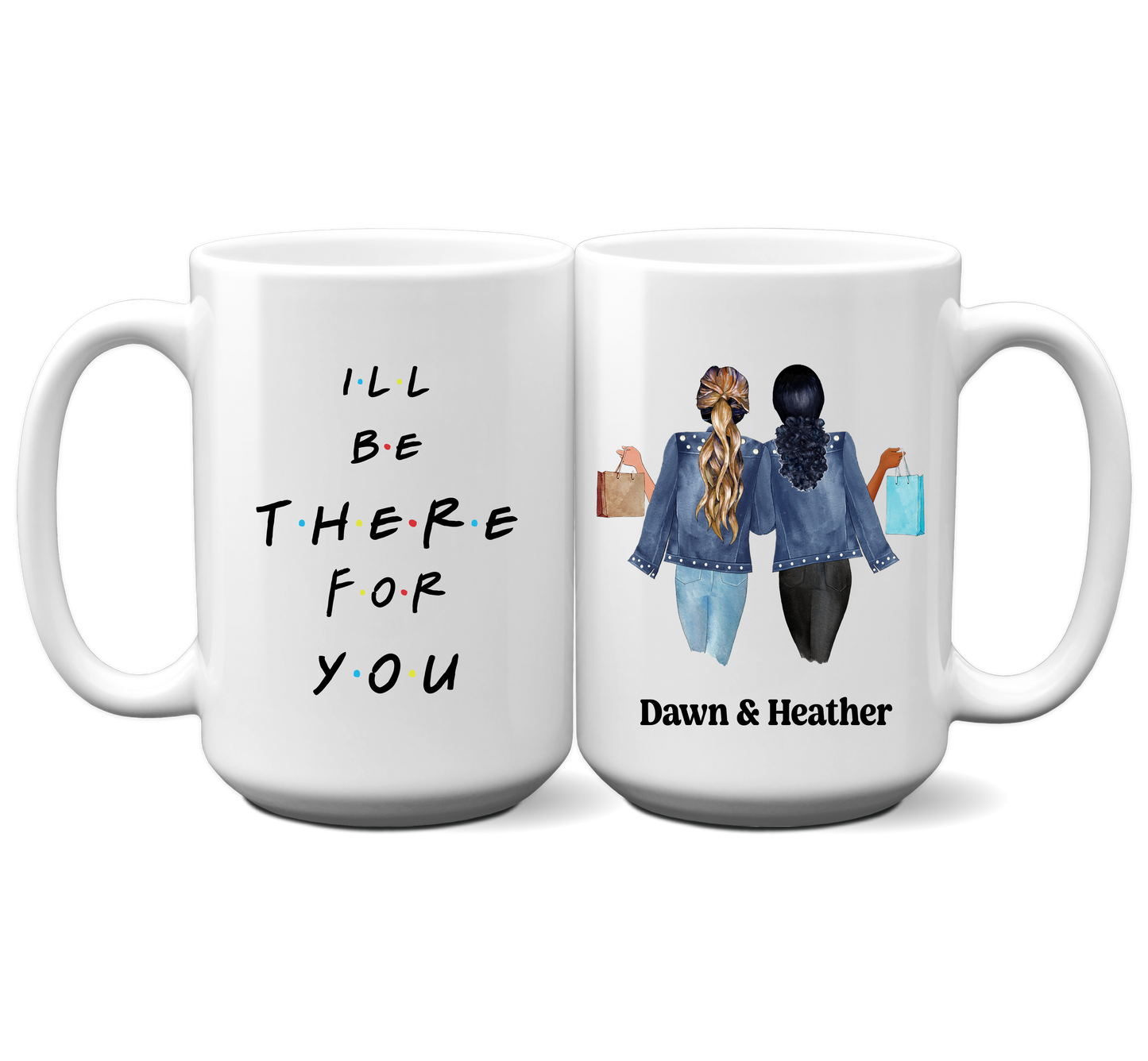 I'll Be There For You MUG