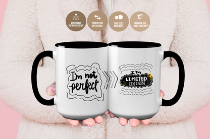 I'm Not Perfect I'm Limited Edition Mug