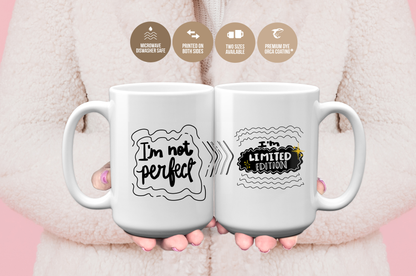 I'm Not Perfect I'm Limited Edition Mug