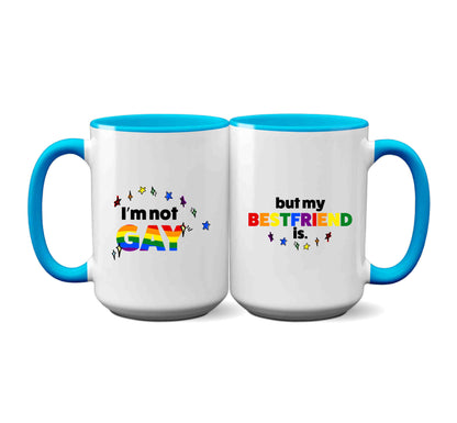 I'm Not Gay But My Best Friend Is LGBTQ mug