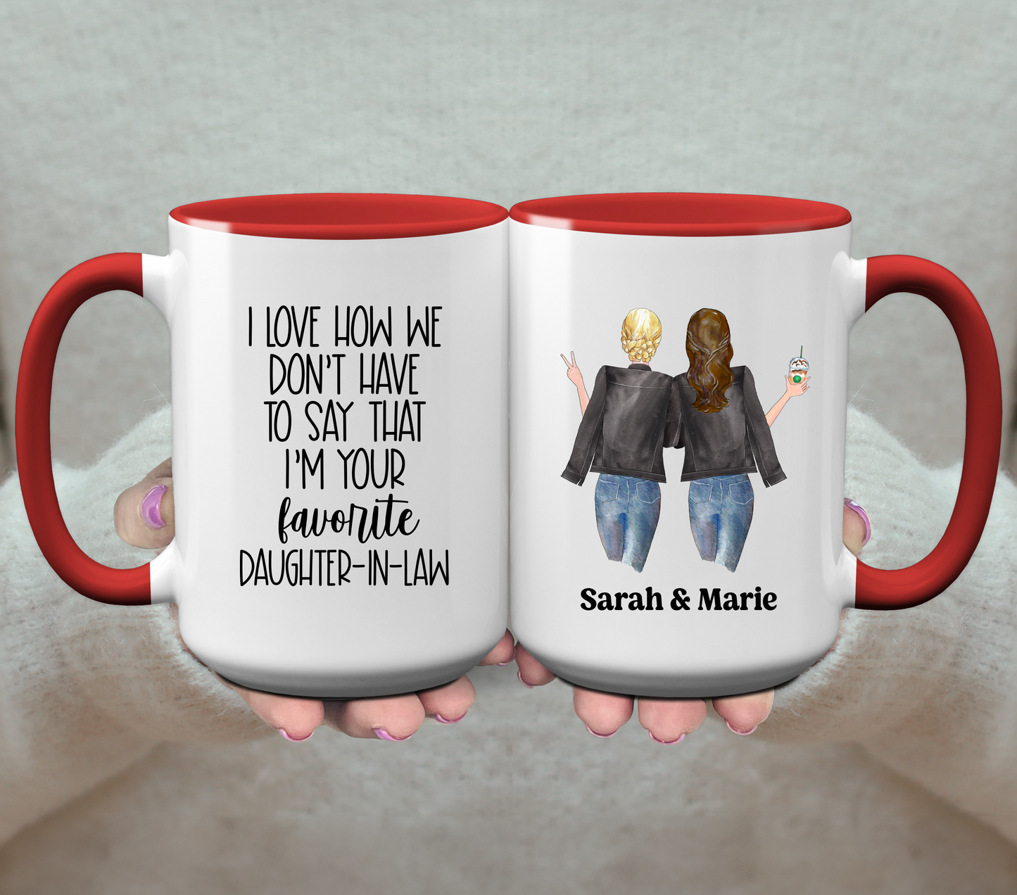 I Love How We Don't Have To Say That I'm Your Favorite Daughter-In-Law - Personalized Coffee Mug (Copy)