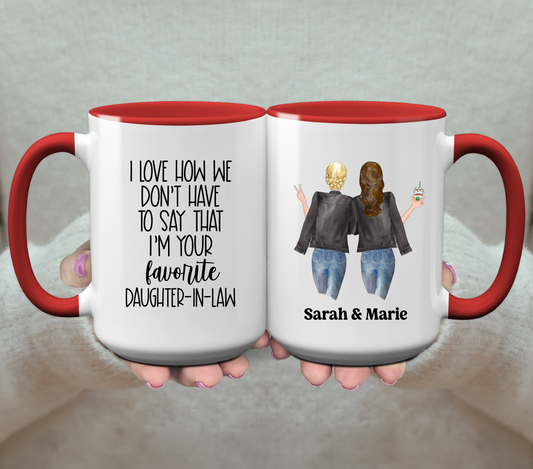 I Love How We Don't Have To Say That I'm Your Favorite Daughter-In-Law - Personalized Coffee Mug