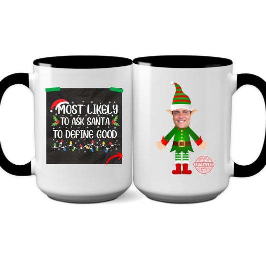 Most Likely To Ask Santa To Define Good Mug