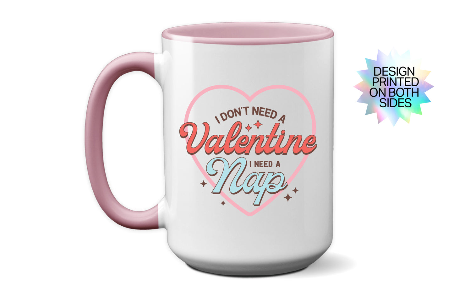 Funny "I Don’t Need a Valentine, I Need a Nap" Mug