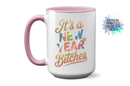 2025 "It's A New Year Bitches" Mug