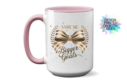 2025 "Same Me Bigger Goals" Mug