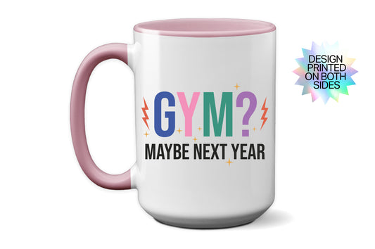 2025 "Gym? Maybe Next Year" Mug