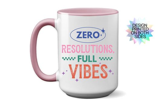 2025 "Zero Resolutions, Full Vibes" New Year’s mug