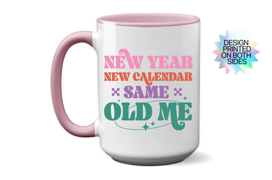 2025 "New Year, New Calendar, Same Old Me" Mug