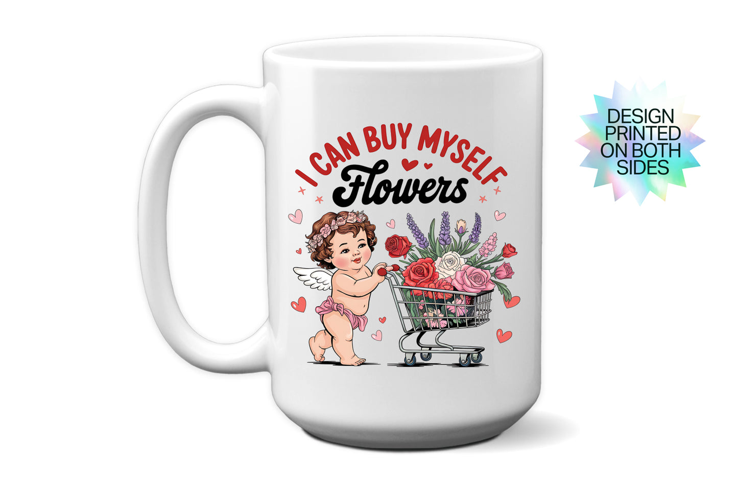 Fun "I Can Buy Myself Flowers" Cupid Valentine’s Day Mug