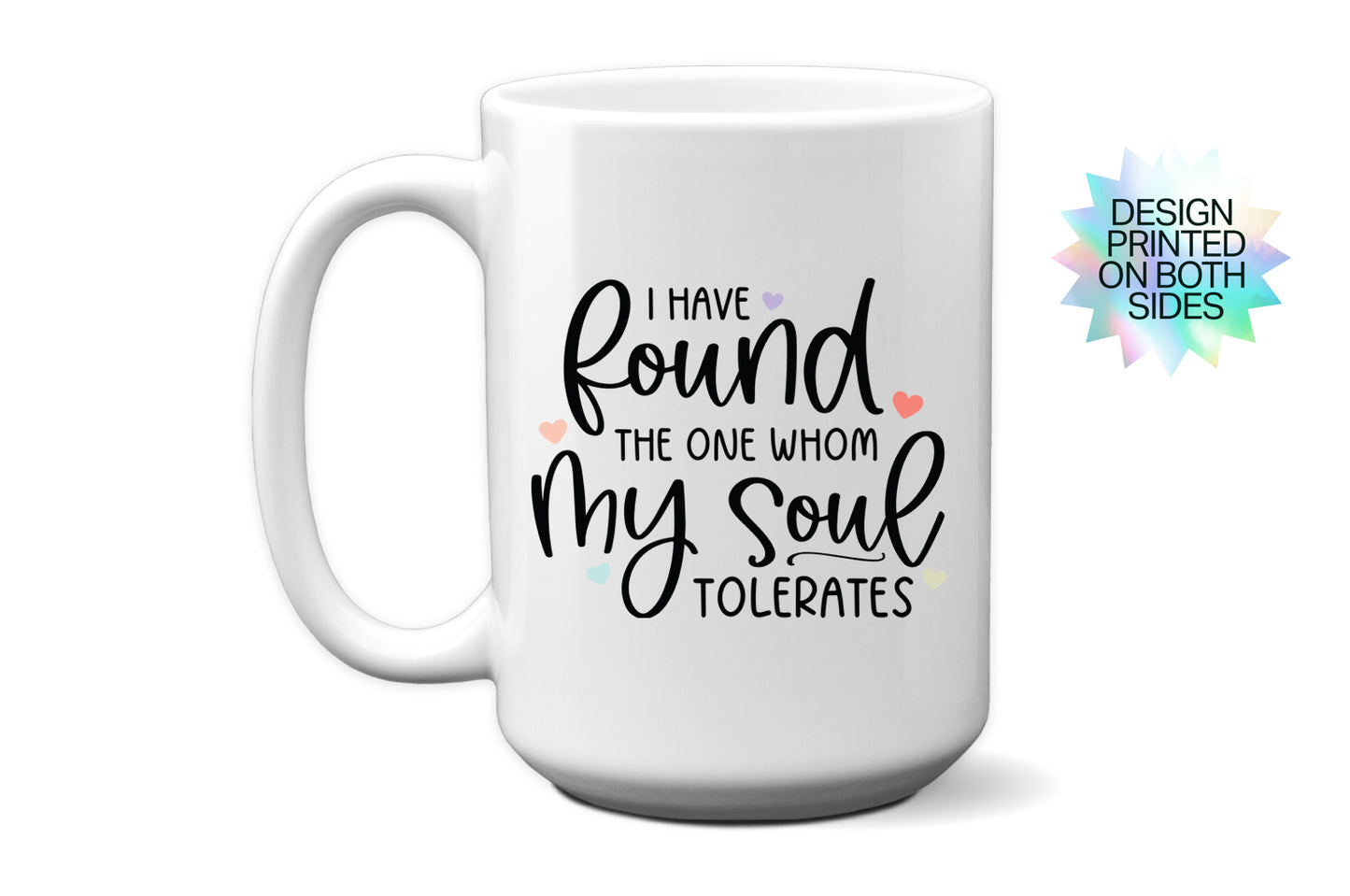 Fun "I Have Found the One Whom My Soul Tolerates" Valentine’s Day Mug