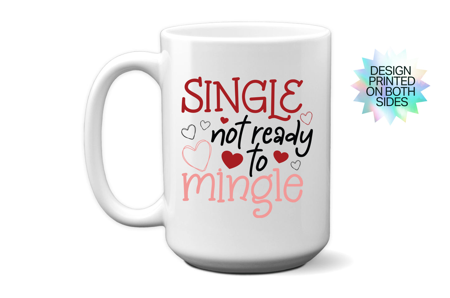 Fun "Single, Not Ready to Mingle" - Valentine’s Day Mug