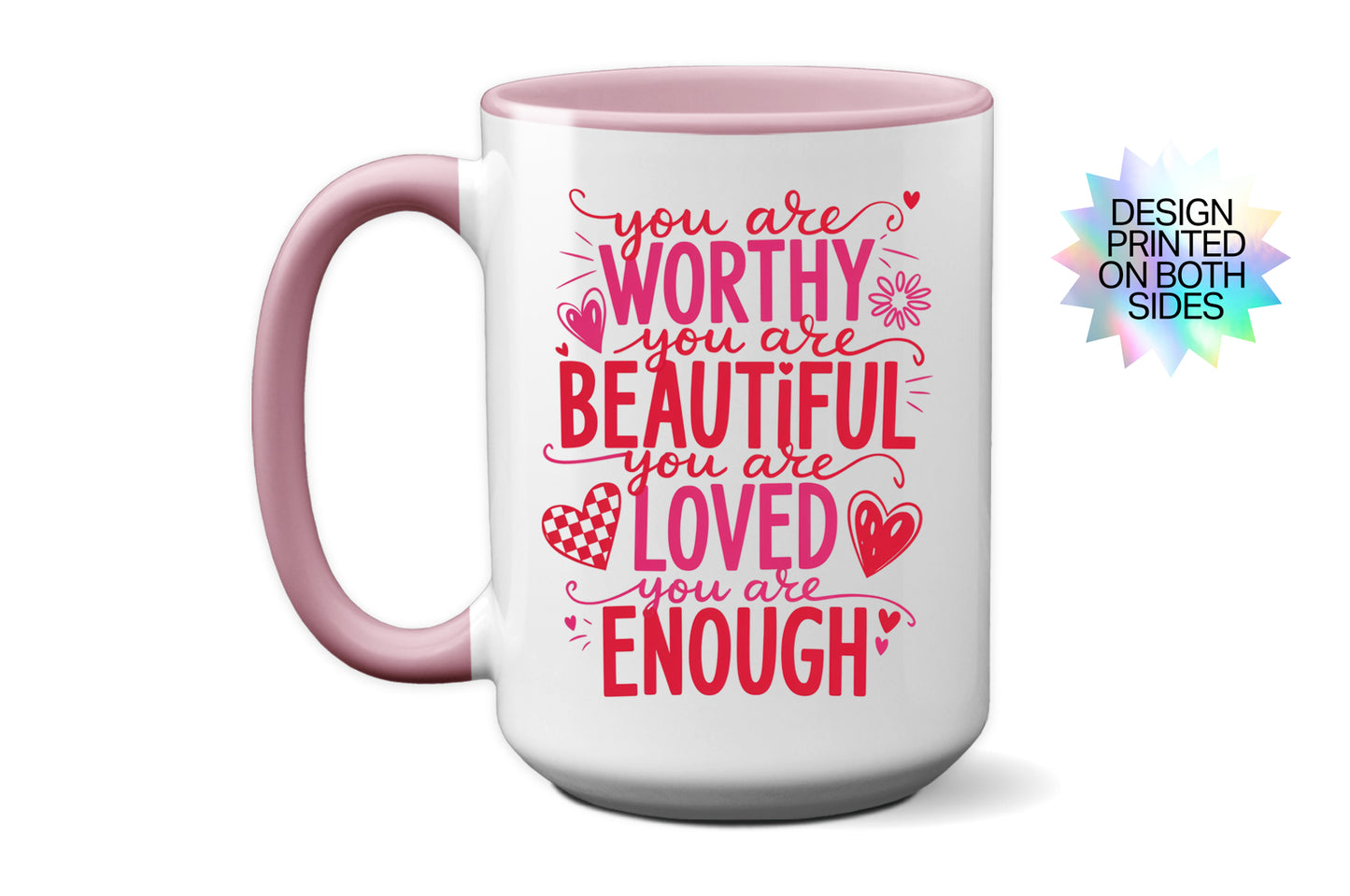 Fun "You Are Worthy, You Are Beautiful, You Are Loved, You Are Enough" - Valentine’s Day Mug