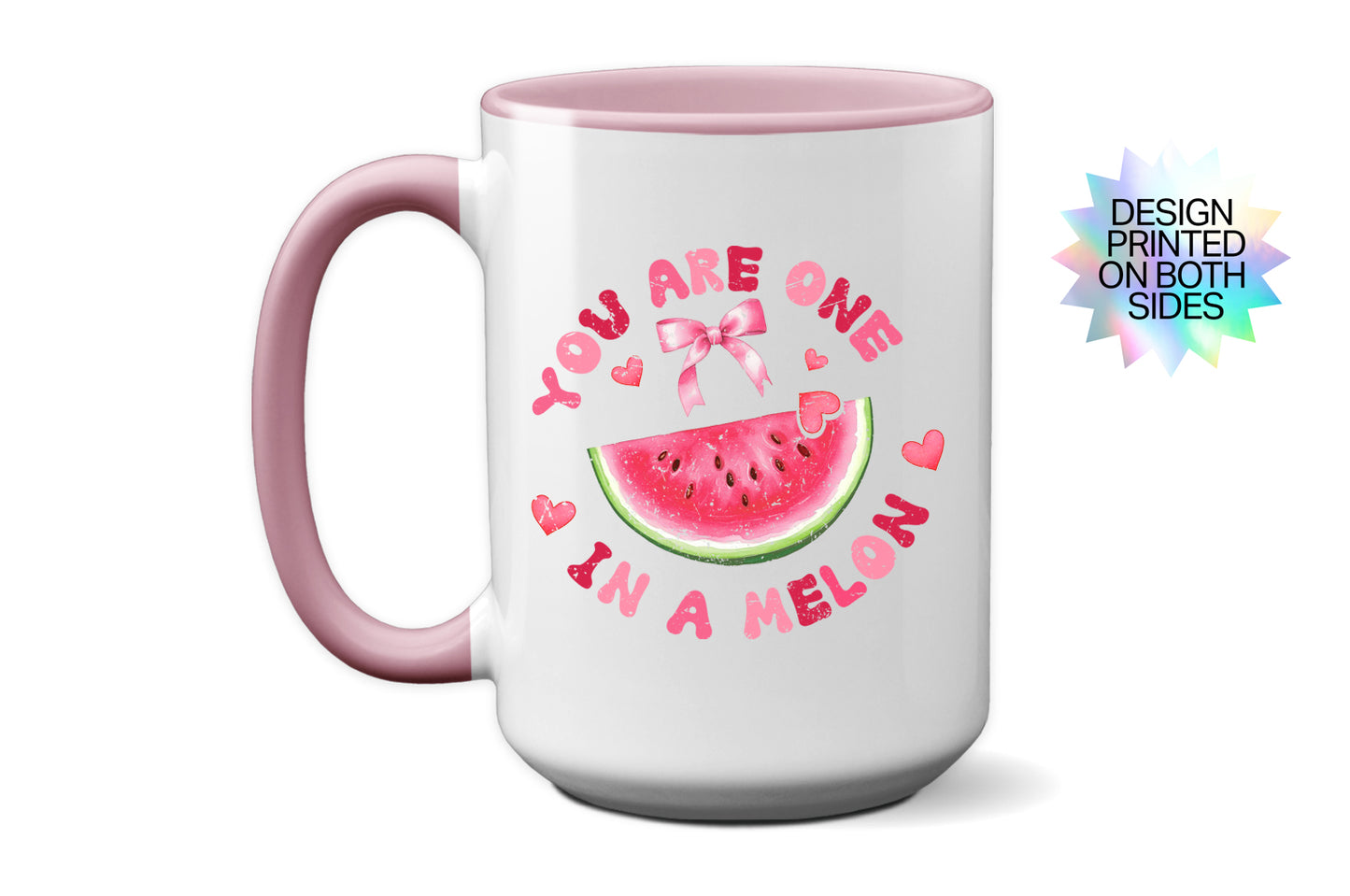 Fun "You Are One in a Melon" - Valentine’s Day Mug