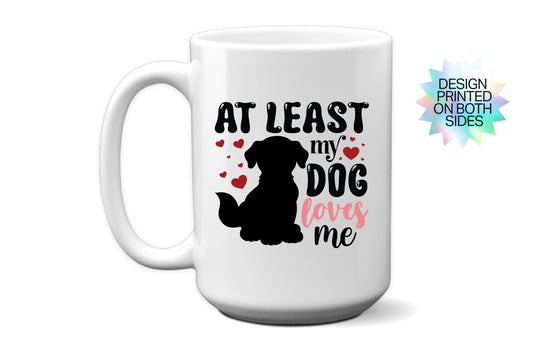 Fun "At Least My Dog Loves Me" Valentine’s Day Mug