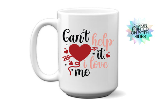 Fun "Can’t Help It, I Love Me" Valentine’s Day Mug