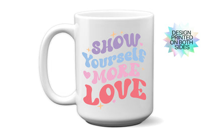 Fun "Show Yourself More Love" Mug