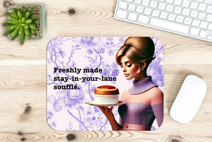 Funny Mouse Pad - "Freshly Made Stay in Your Lane Soufflé!"