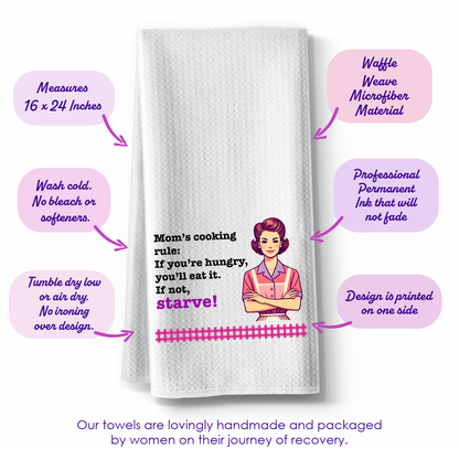 Funny Kitchen Towel – "Mom’s cooking rule: If you’re hungry, you’ll eat it. If not, Starve!"