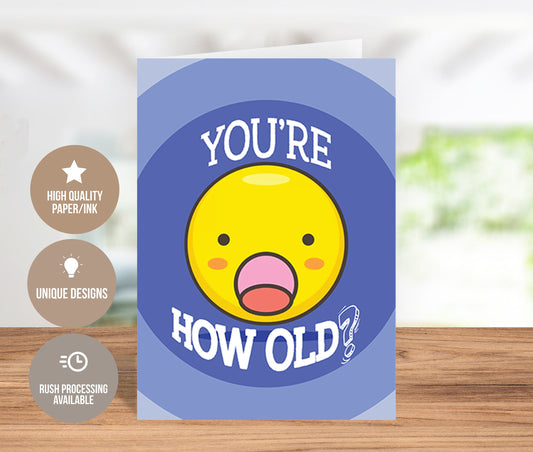 You're How Old? Funny Happy Birthday Card