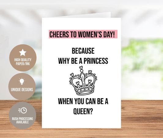Celebrating Queens, Not Just Princesses Women's Day Card
