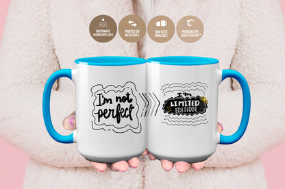 I'm Not Perfect I'm Limited Edition Mug