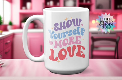 Fun "Show Yourself More Love" Mug