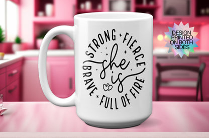 Empowering "She Is Strong, Fierce, Brave, and Full of Fire" Mug