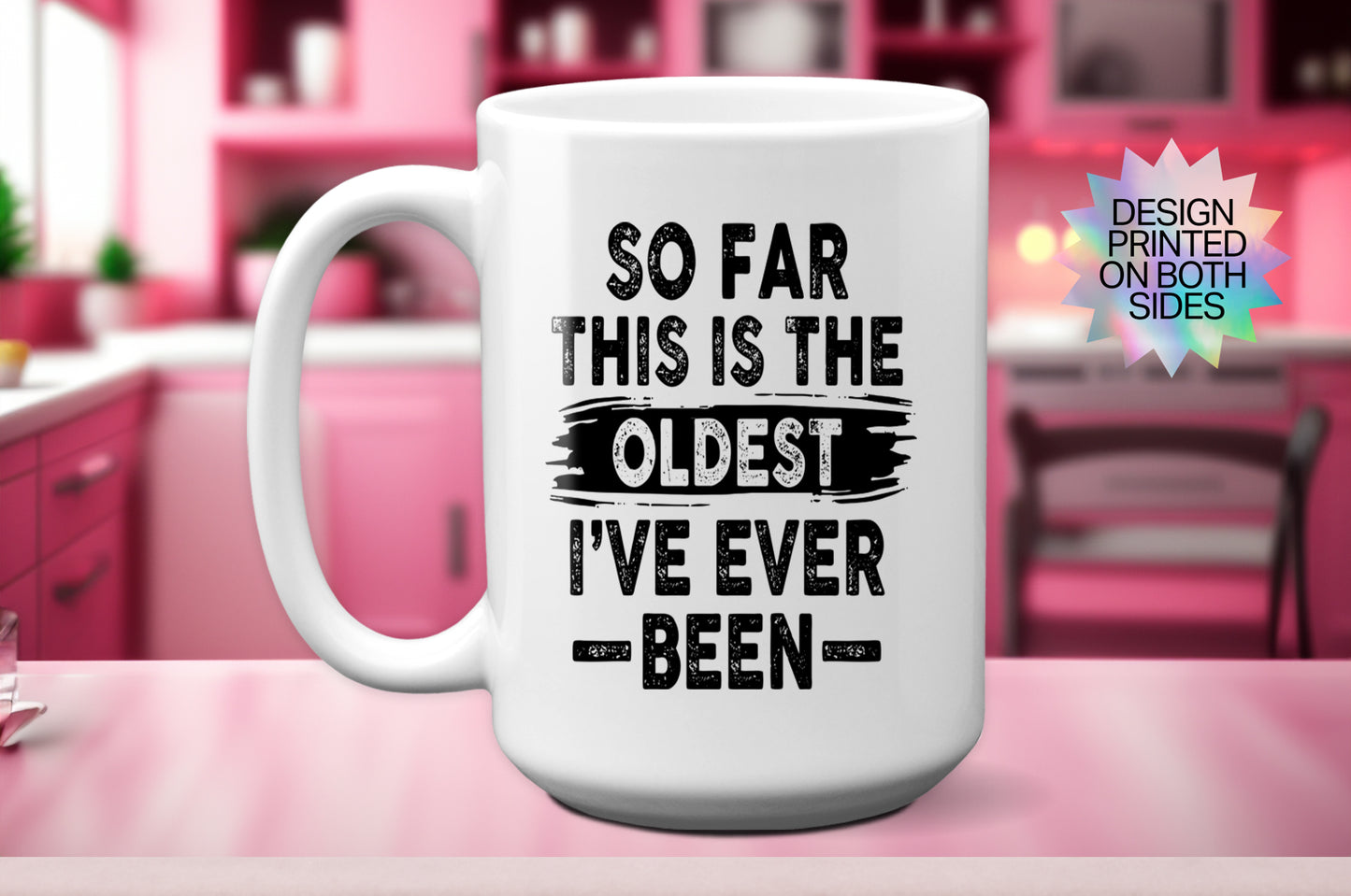 Funny "So Far This Is The Oldest I've Ever Been" Mug