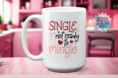 Fun "Single, Not Ready to Mingle" - Valentine’s Day Mug