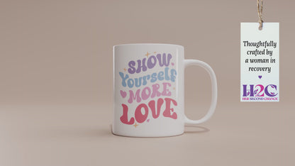 Fun "Show Yourself More Love" Mug