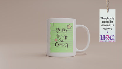 Inspirational "Better Things Are Coming" Mug