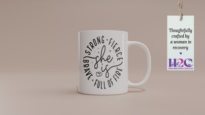 Empowering "She Is Strong, Fierce, Brave, and Full of Fire" Mug