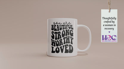 Inspirational "You Are Beautiful, Strong, Worthy, and Loved" Mug