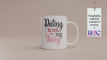 Fun "Dating Is Not My Thing" Valentine’s Day Mug