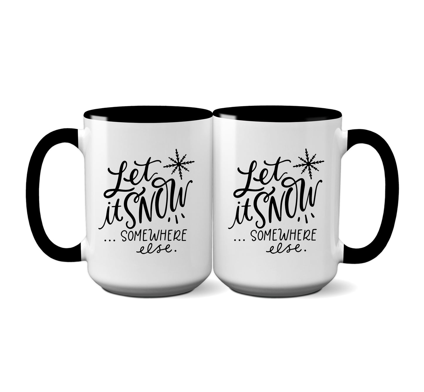 Funny "Let it Snow Somewhere Else" Mug