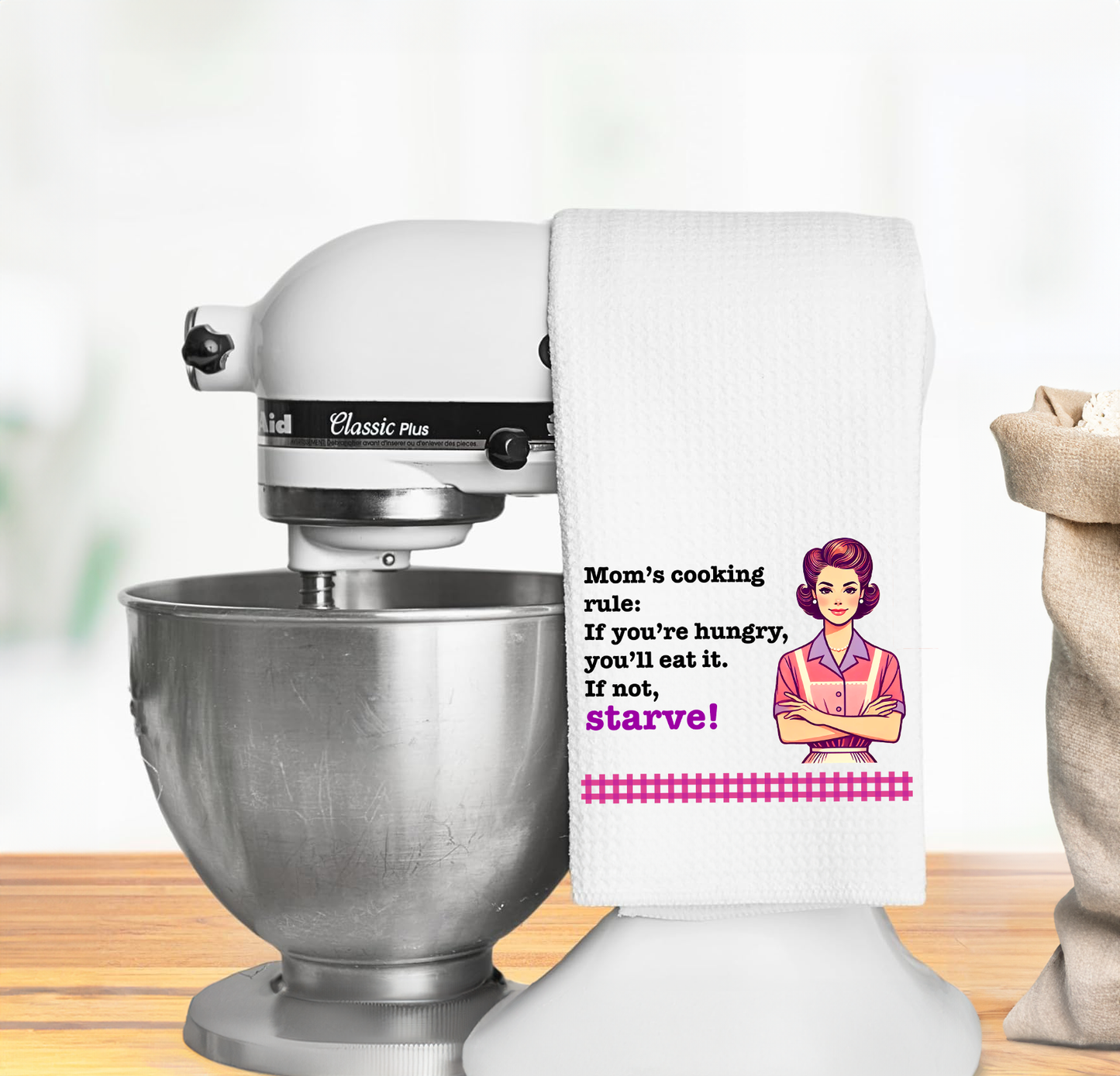 Funny Kitchen Towel – "Mom’s cooking rule: If you’re hungry, you’ll eat it. If not, Starve!"