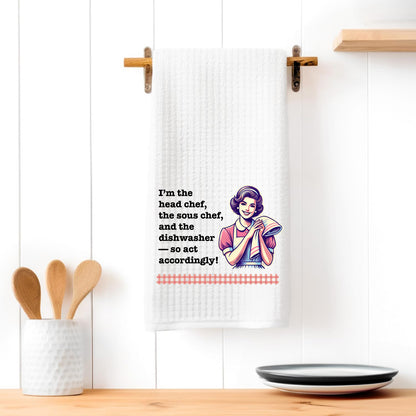 Funny Kitchen Towel – “I’m the head chef, the sous chef, and the dishwasher—so act accordingly!”